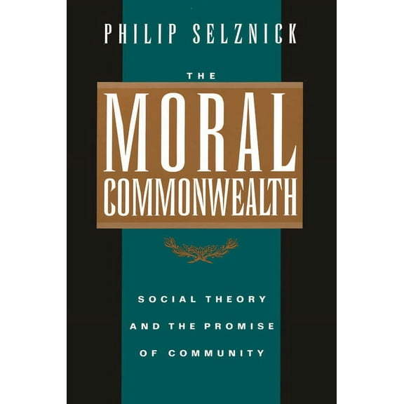 Centennial Books The Moral Commonwealth: Social Theory and the Promise of Community, (Paperback)