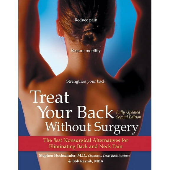 Treat Your Back Without Surgery: The Best Nonsurgical Alternatives for Eliminating Back and Neck Pain (Paperback)