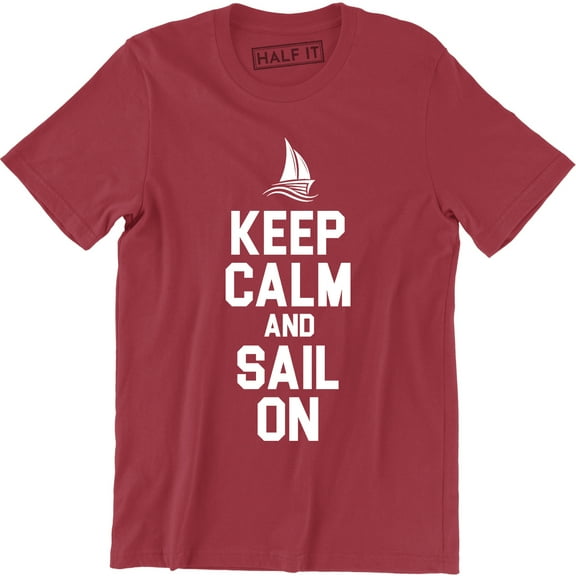Keep Calm And Sail On Sailboat Yacht Fishing Sea Funny Men's T-Shirt