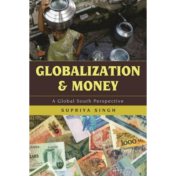 Globalization Globalization and Money: A Global South Perspective, (Hardcover)