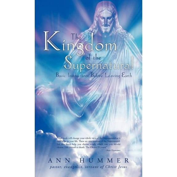The Kingdom of the Supernatural : Basic Instructions Before Leaving Earth (Hardcover)