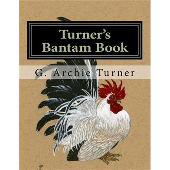 Pre-Owned Turner's Bantam Book: Game and Ornamental Bantam Chickens