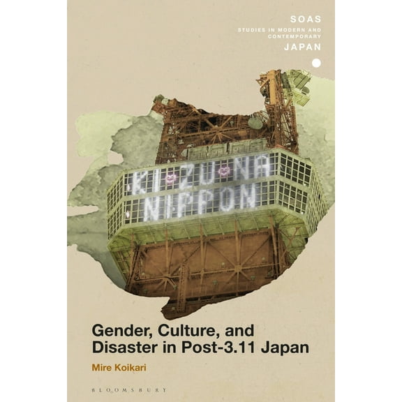 Soas Studies in Modern and Contemporary  Gender, Culture, and Disaster in Post-3.11 Japan, (Paperback)