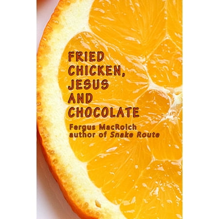 Fried Chicken, Jesus and Chocolate - eBook
