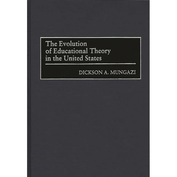 The Evolution of Educational Theory in the United States, (Hardcover)