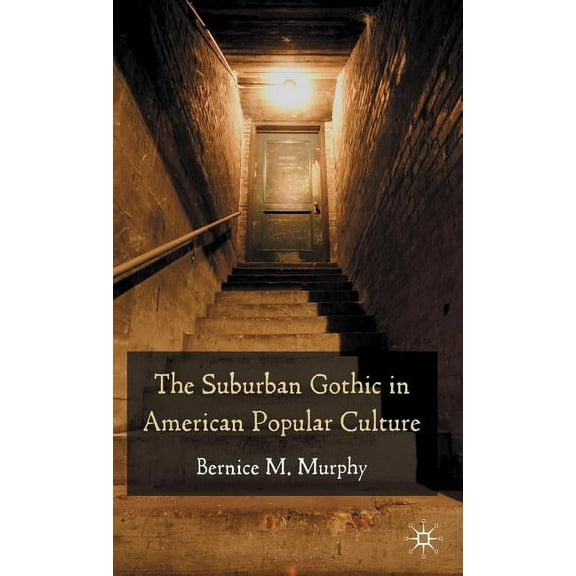 The Suburban Gothic in American Popular Culture, (Hardcover)