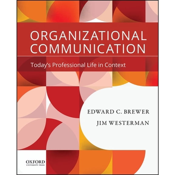 Pre-Owned Organizational Communication: Today's Professional Life in Context (Paperback) 0190200413 9780190200411