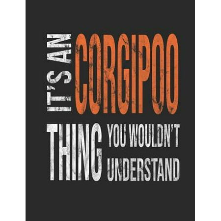 It's a Corgipoo Thing You Wouldn't Understand: Mixed Breed Dog Pets 7.44 X 9.69 100 Pages 50 Sheets Composition Notebook College Ruled Book (Best Mixed Breed Dogs For Families)