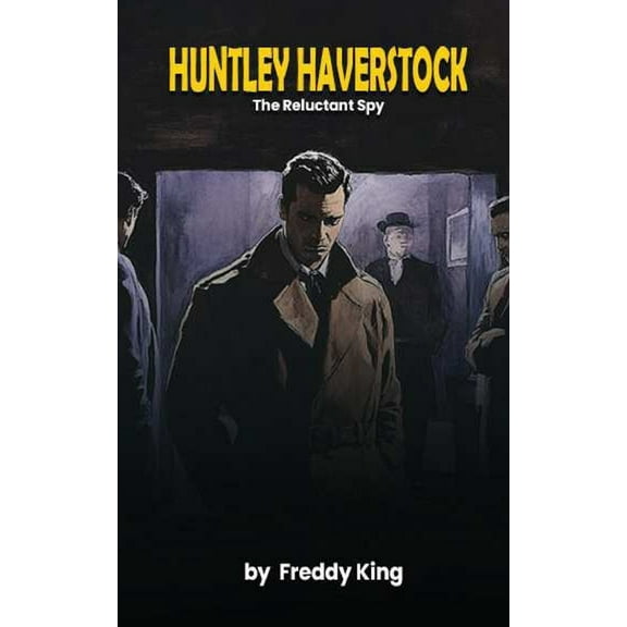 Huntley Haverstock: The Reluctant Spy, (Paperback)