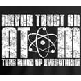 thumbnail image 3 of Never Trust an Atom T-Shirt Big Bang Science Tee Vintage, 3 of 3