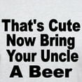thumbnail image 3 of CafePress - Thats Cute. Now Bring Your Uncle A Beer T Shirt - Men's Classic Graphic T-Shirt, 3 of 4