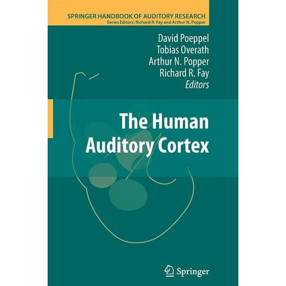 Springer Handbook of Auditory Research The Human Auditory Cortex, Book 43, (Paperback)