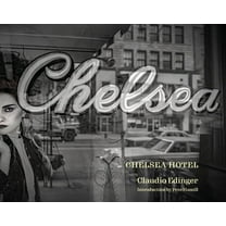 Chelsea Hotel: Portraits from New York's Bohemian Mecca, (Hardcover)