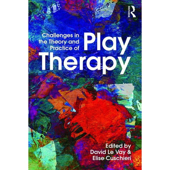 Challenges in the Theory and Practice of Play Therapy, (Paperback)