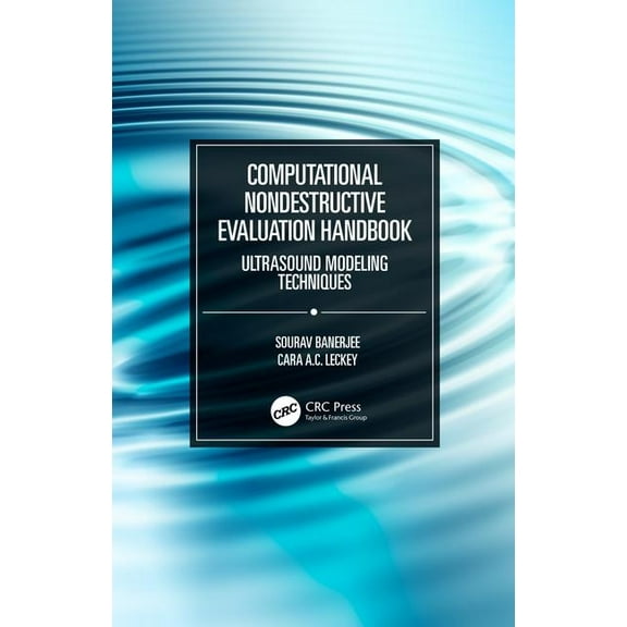 Computational Nondestructive Evaluation Handbook: Ultrasound Modeling Techniques, (Hardcover)