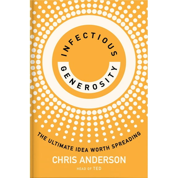 Pre-Owned Infectious Generosity: The Ultimate Idea Worth Spreading (Hardcover) 059372755X 9780593727553