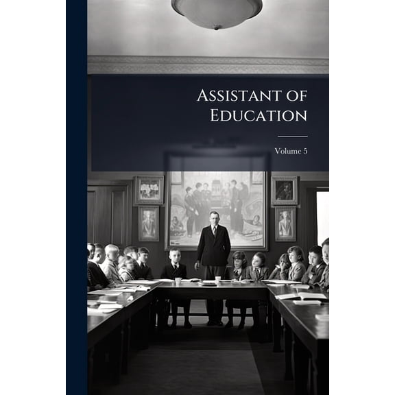 Assistant of Education; Volume 5 (Paperback)