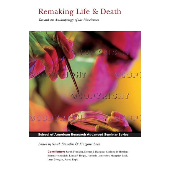 School for Advanced Research Advanced Se Remaking Life and Death: Toward an Anthropology of the Biosciences, (Paperback)