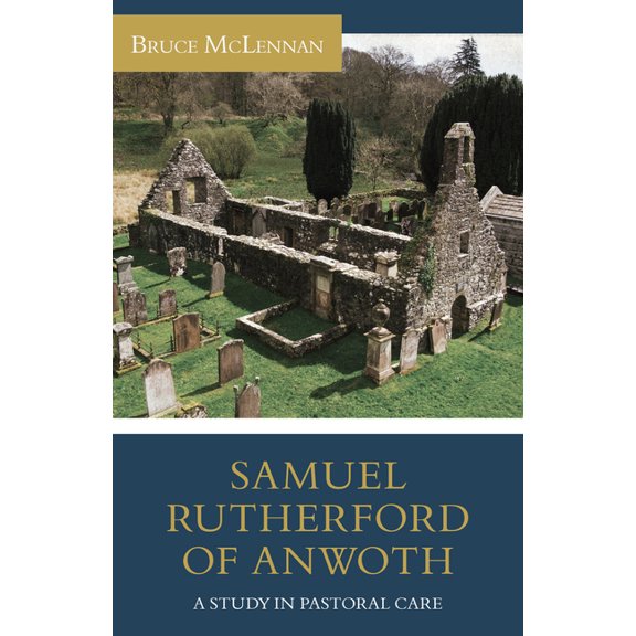 Samuel Rutherford of Anwoth: A Study in Pastoral Care, (Paperback)