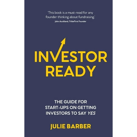 Investor Ready : The guide for start-ups on getting investors to say YES. (Paperback)