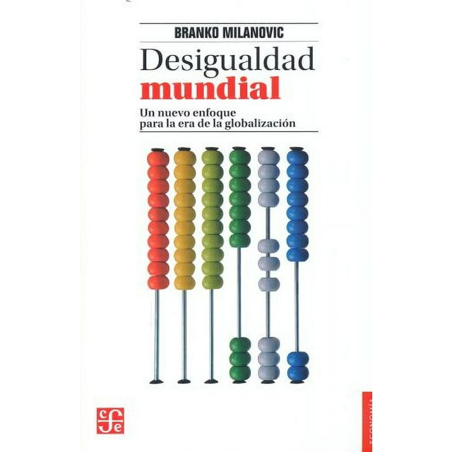 Libro Desigualdad Mundial Tapa Blanda, Autor Branko Milanovic, Editorial Fondo De Cultura Economica