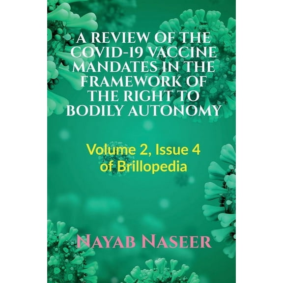 A Review of the Covid-19 Vaccine Mandates in the Framework of the Right to Bodily Autonomy, (Paperback)