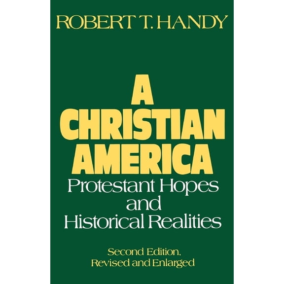 A Christian America: Protestant Hopes and Historical Realities, (Paperback)