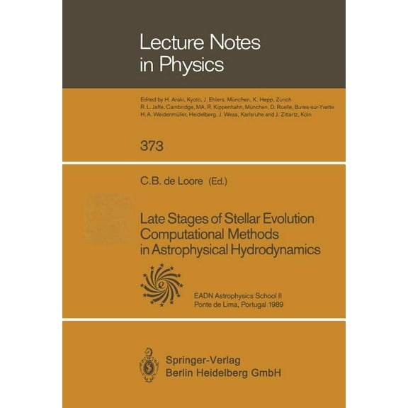 Lecture Notes in Physics Late Stages of Stellar Evolution Computational Methods in Astrophysical Hydrodynamics: Proceedings of the Astrophysics S, Book 373, (Paperback)