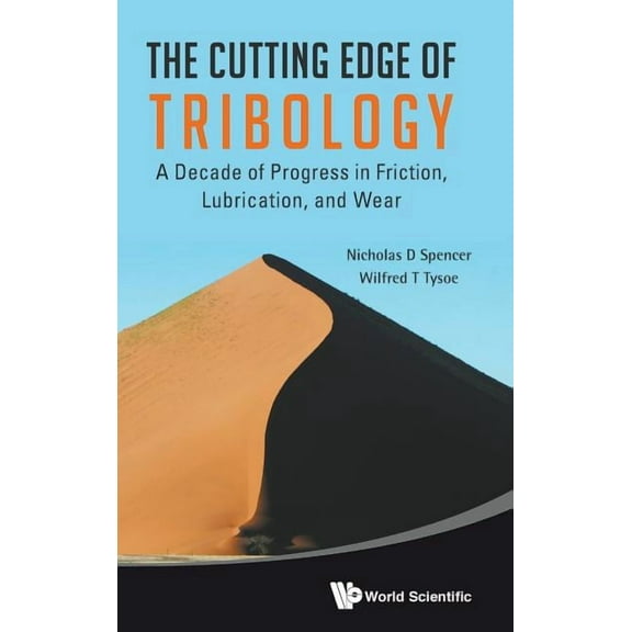 Cutting Edge of Tribology, The: A Decade of Progress in Friction, Lubrication and Wear, (Hardcover)
