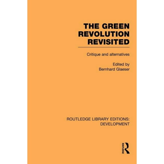 Routledge Library Editions: Development The Green Revolution Revisited: Critique and Alternatives, (Paperback)