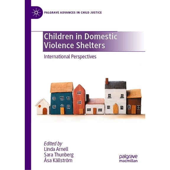 Palgrave Advances in Child Justice Children in Domestic Violence Shelters: International Perspectives, (Hardcover)