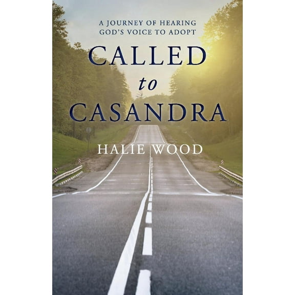 Called to Casandra : A Journey of Hearing God’s Voice to Adopt (Paperback)