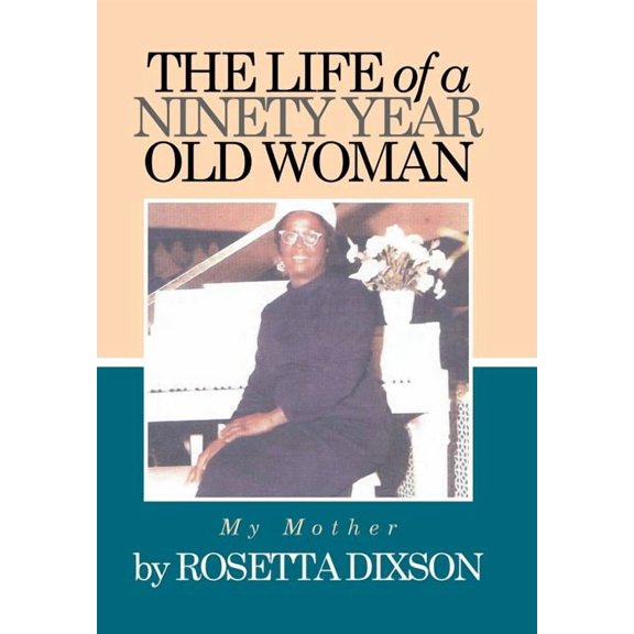The Life of a Ninety Year Old Woman: My Mother (Hardcover)