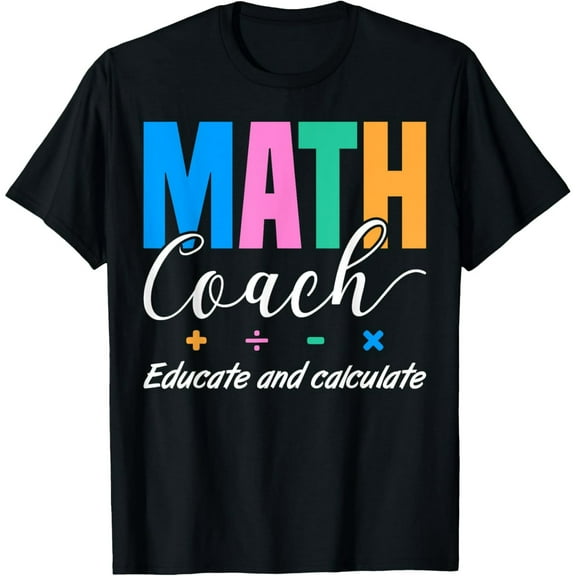 Exquisite and comfortable-Educate and Calculate Math Coach T-Shirt