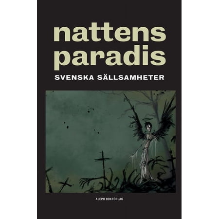 Svenska Sällsamheter Nattens paradis: Svenska sällsamheter Book 3 (Hardcover)