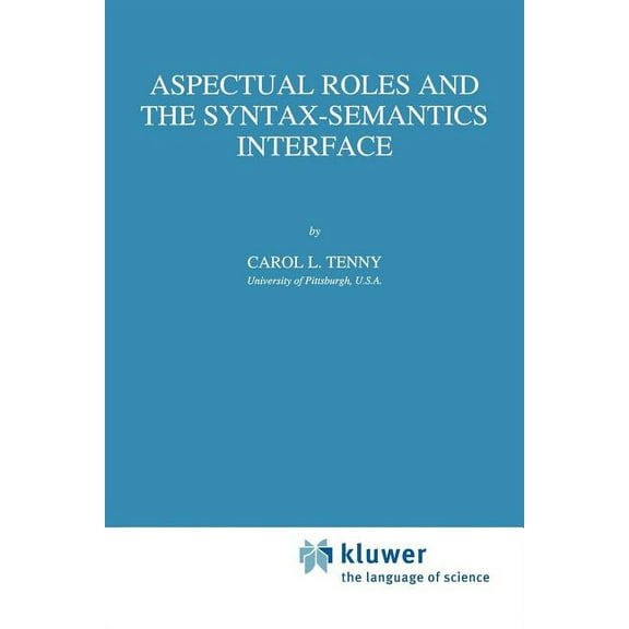 Studies in Linguistics and Philosophy Aspectual Roles and the Syntax-Semantics Interface, Book 52, (Paperback)
