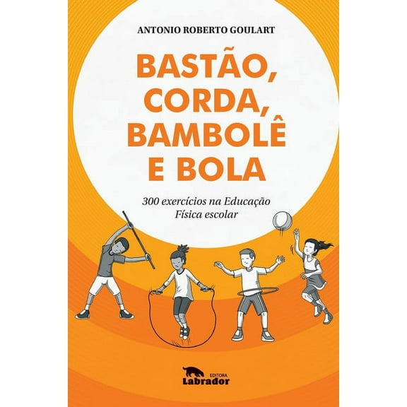 Bastão, corda, bambolê e bola (Paperback)