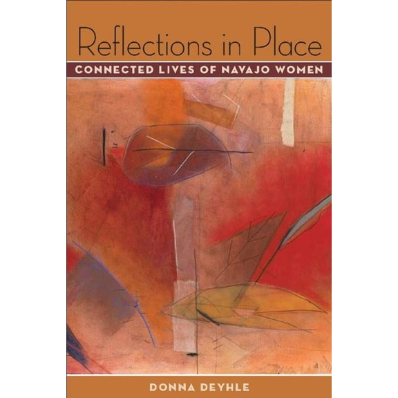 Reflections in Place: Connected Lives of Navajo Women, (Paperback)