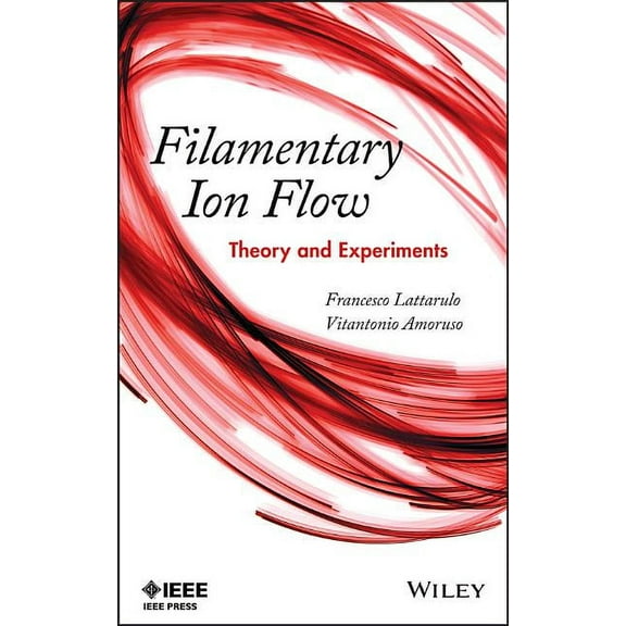 Filamentary Ion Flow: Theory and Experiments (Hardcover)