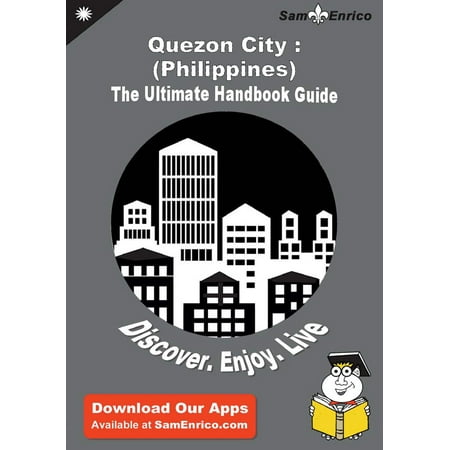 Ultimate Handbook Guide to Quezon City : (Philippines) Travel Guide -