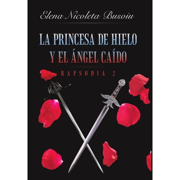 La princesa de hielo y el ángel caÃÂdo: Rapsodia 2: Las espadas del destino, (Hardcover)