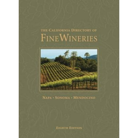 The California Directory of Fine Wineries: Napa, Sonoma, Mendocino -
