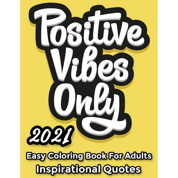 Download Easy Coloring Book For Adults Inspirational Quotes 2021 Simple Large Print Coloring Pages With Positive And Good Vibes Inspirational Quotes Inspirational Quotes Coloring Book For Everyone Paperback Walmart Com Walmart Com