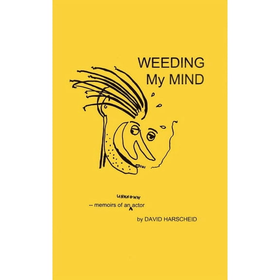 Weeding My Mind - Memoirs of an Unknown Actor, (Paperback)