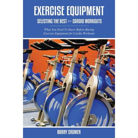 Exercise Equipment : Selecting the Best for Cardio (Best Cardio For Bad Knees)