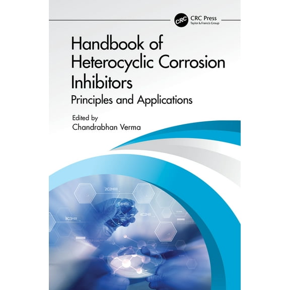 Handbook of Heterocyclic Corrosion Inhibitors: Principles and Applications, (Hardcover)
