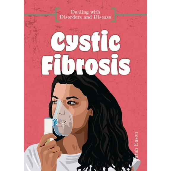 Dealing with Disorders and Disease Cystic Fibrosis, (Hardcover)