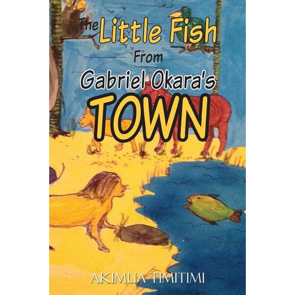 The little fish from Gabriel Okara's town, (Paperback)