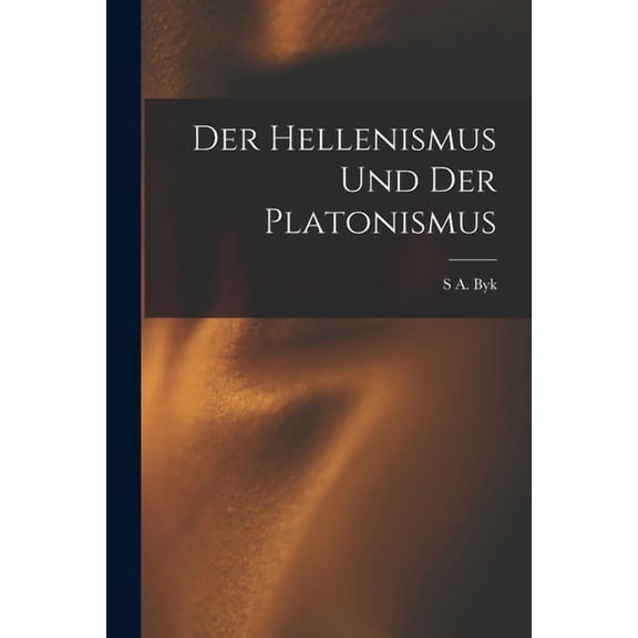 Der Hellenismus Und Der Platonismus, (Paperback)