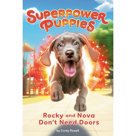 Superpower Puppies Rocky and Nova Don't Need Doors #3, (Paperback)